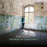 Maik Krahl - The Magic Of Consistency