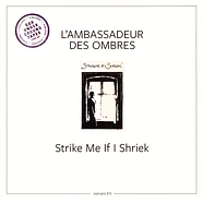 L`Ambassadeur Des Ombres - Strike Me If I Shriek