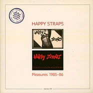 Happy Straps - Pleasure 1985-86