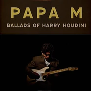 Papa M - Ballads Of Harry Houdini