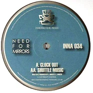 Need For Mirrors - Clock Out / Shuttle Music