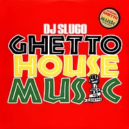 DJ Slugo - Ghetto House Music Volume 1