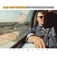 Iain Matthews - How Much Is Enough