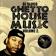 DJ Slugo - Ghetto House Music Volume 2