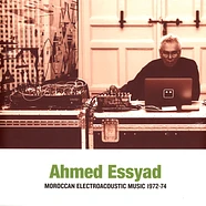 Ahmed Essyad - Moroccan Electroacoustic Music 1972-74