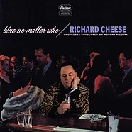 Richard Cheese - Blue No Matter Who Blue Vinyl Edition