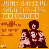 Julie Driscoll Brian Auger & The Trinity - Let The Sunshine In / I've Gotta Go Now