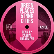 Fear-E / Casual Treatment - Green Places & Pink Cities