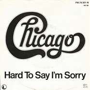 Chicago - Hard To Say I'm Sorry