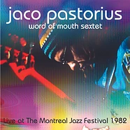 Jaco Pastorius & His Word Of Mouth Sextet - Live At The Montreal Jazz Festival 1982