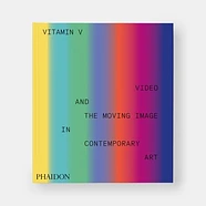 Phaidon Editors - Vitamin V: Video and the Moving Image in Contemporary Art