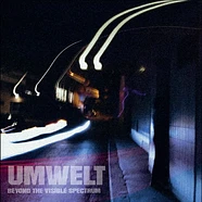 Umwelt - Beyond The Visible Spectrum EP