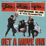 Hipbone Slim & The Kneejerks - Get A Move On!