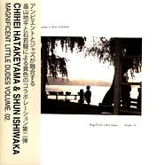 Chihei Hatakeyama & Shun Ishiwaka - Magnificent Little Dudes Volume 2