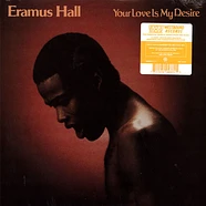 Eramus Hall - Your Love Is My Desire Sunkissed Yellow Vinyl Edition