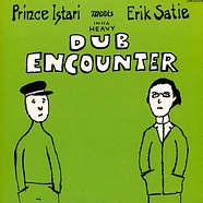 Prince Istari Meets Erik Satie - Inna Heavy Dub Encounter Green Sleeve Vinyl Edition