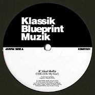 K-Alexi Shelby - Omg (Oh My God) / Who Wants It Deep