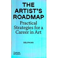 Delphian - The Artist's Roadmap: Practical Strategies For A Career In Art