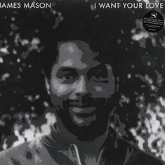 James Mason - I Want Your Love