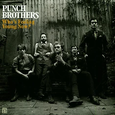 Punch Brothers - Who's Feeling Young Now