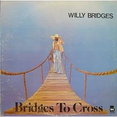 Willie Bridges - Bridges To Cross