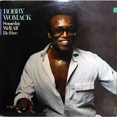 Bobby Womack - Someday We'll All Be Free