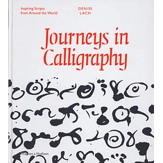 Denise Lach - Journeys Into Calligraphy - Inspiring Scripts From Around The World