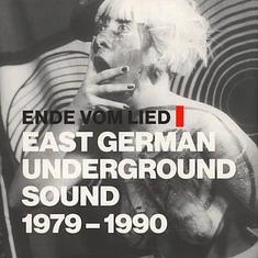 V.A. - Ende vom Lied: East German Underground Sound 1979 - 1990