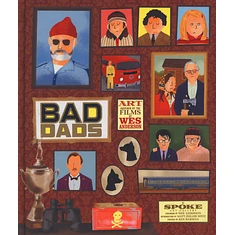 Spoke Art Gallery, Wes Anderson, Matt Zoller Seitz - The Wes Anderson Collection: Bad Dads