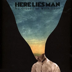 Here Lies Man - No Ground To Walk Upon