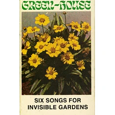 Green-House - Six Songs For Invisible Gardens