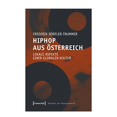 Frederik Dörfler-Trummer - Hip Aus Österreich - Lokale Aspekte Einer Globalen Kultur