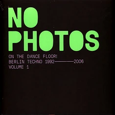 V.A. - No Photos On The Dancefloor! - Berlin Techno 1992-2006 : Volume One