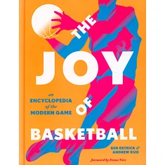 Ben Detrick & Andrew Kuo - The Joy Of Basketball: An Enceclopedia Of The Modern Game
