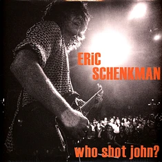 Eric Schenkman - Who Shot John?