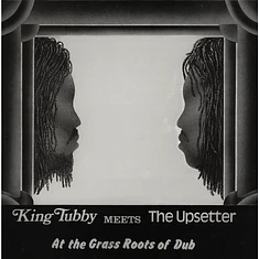 King Tubby meets The Upsetter - At The Grass Roots Of Dub