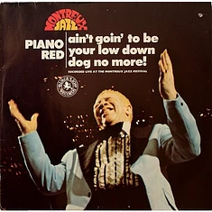 Piano Red - Ain't Goin' To Be Your Low Down Dog No More! - Recorded Live At The Montreux Jazz Festival