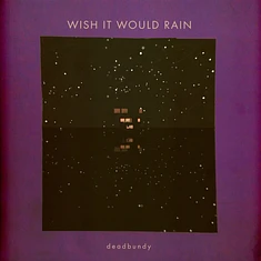 Dead Bundy - Wish It Would Rain