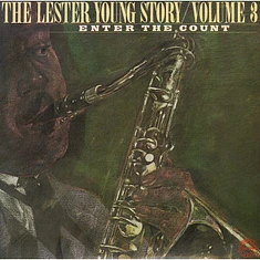 Lester Young - The Lester Young Story / Volume 3 Enter The Count