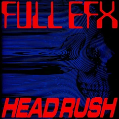 Full Efx - Headrush Feat. Anthony Parasole