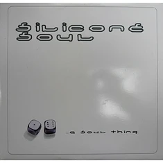 Silicone Soul - ... A Soul Thing