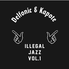 Delfonic & Kapote - Illegal Jazz Vol. 1