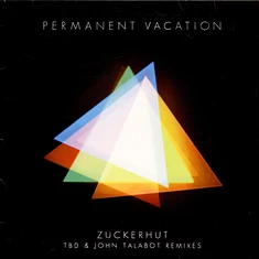 Permanent Vacation - Zuckerhut (TBD & John Talabot Remixes)