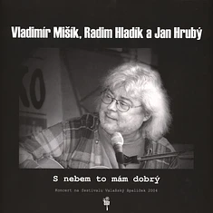 Vladimir Misik, Radim Hladik A Jan Hruby - S Nebem To Mam Dobry White Vinyl Edition