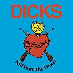 Dicks - Kill From The Heart Red Vinyl Edtion