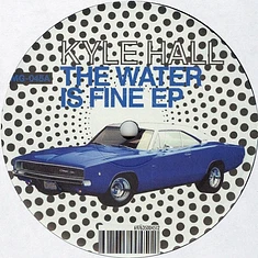 Kyle Hall - The Water Is Fine EP