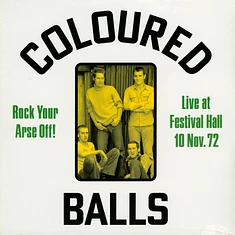 Coloured Balls - Rock Your Arse Off! Live At Festival Hall 10 Nov. 72 Limited Edition Vinyl Edition
