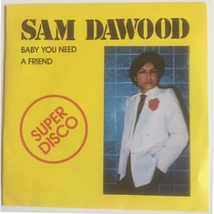 Sam Dawood - Baby You Need A Friend