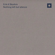 Erik Skodvin - Nothing Left But Silence