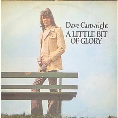 Dave Cartwright - A Little Bit Of Glory